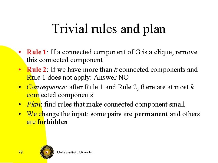 Trivial rules and plan • Rule 1: If a connected component of G is
