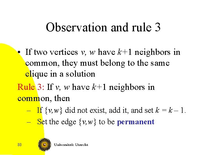 Observation and rule 3 • If two vertices v, w have k+1 neighbors in