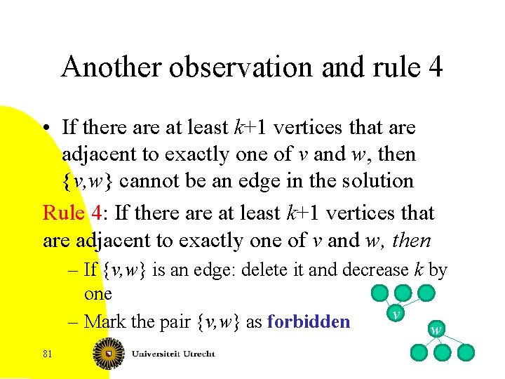 Another observation and rule 4 • If there at least k+1 vertices that are