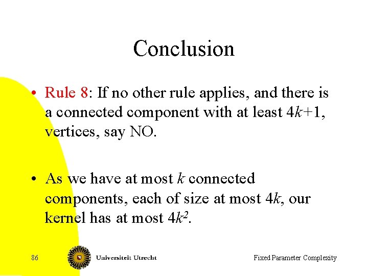Conclusion • Rule 8: If no other rule applies, and there is a connected