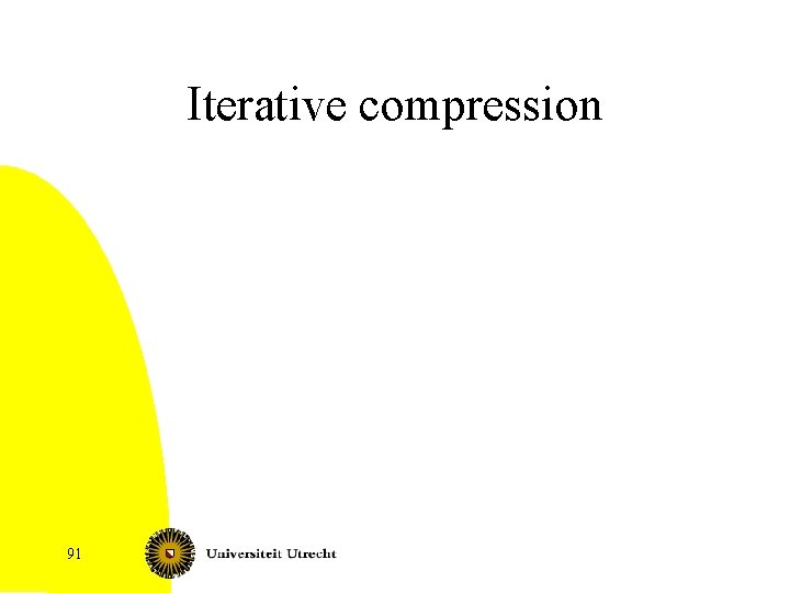 Iterative compression 91 