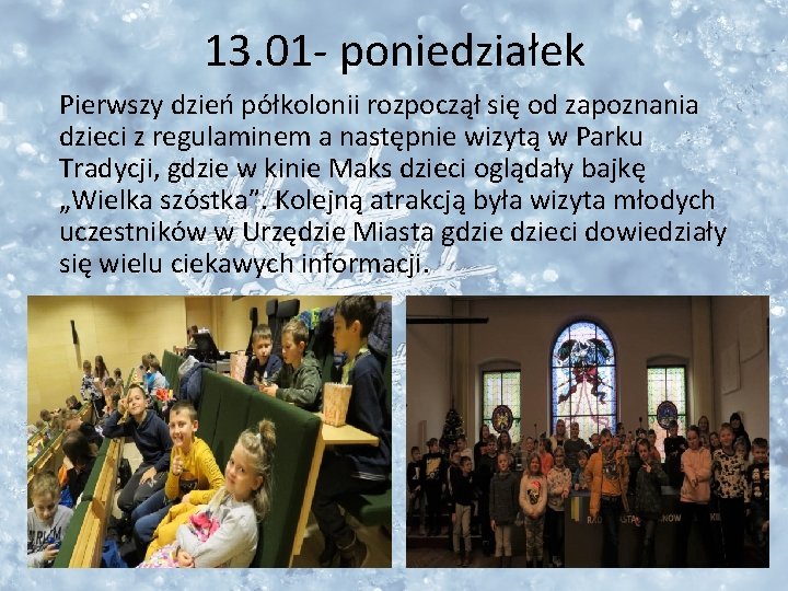 13. 01 - poniedziałek Pierwszy dzień półkolonii rozpoczął się od zapoznania dzieci z regulaminem