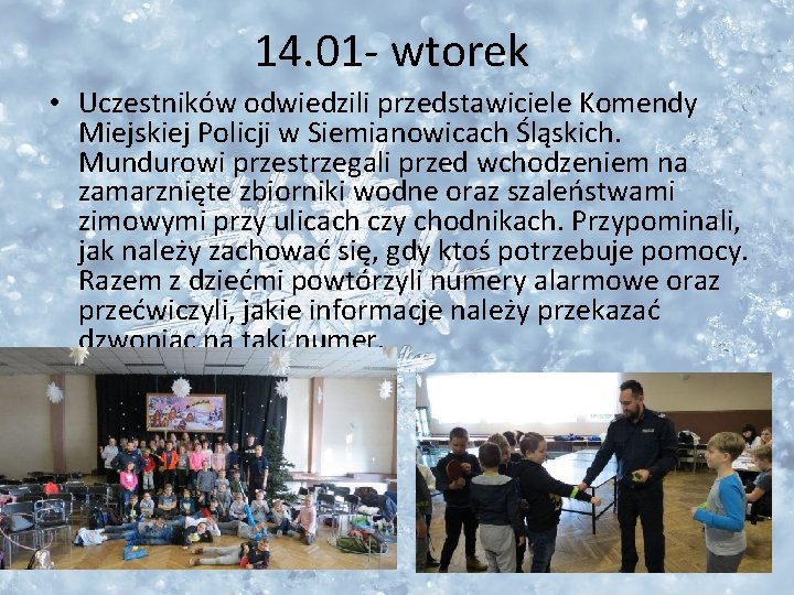 14. 01 - wtorek • Uczestników odwiedzili przedstawiciele Komendy Miejskiej Policji w Siemianowicach Śląskich.