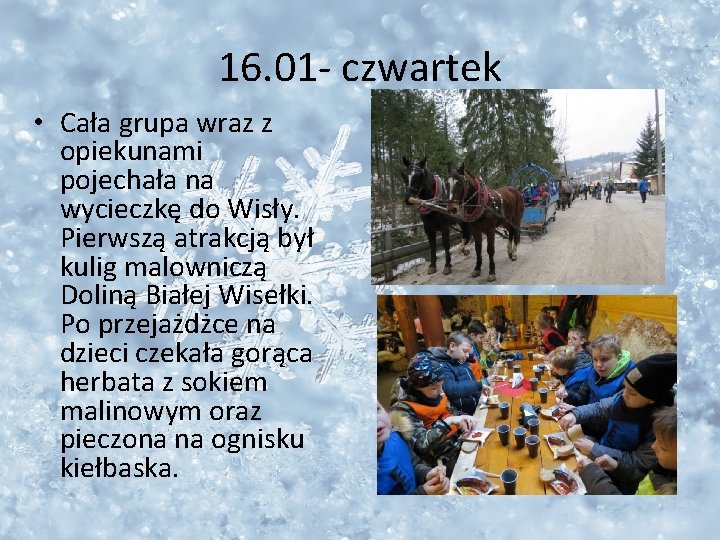 16. 01 - czwartek • Cała grupa wraz z opiekunami pojechała na wycieczkę do