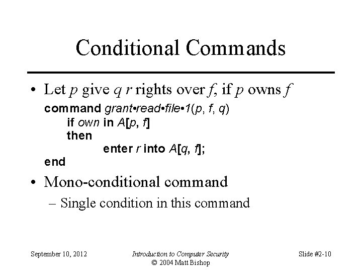 Conditional Commands • Let p give q r rights over f, if p owns