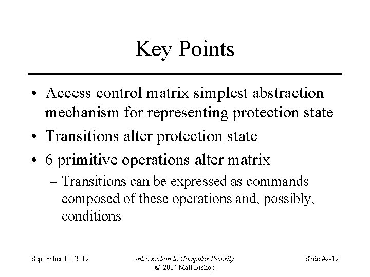 Key Points • Access control matrix simplest abstraction mechanism for representing protection state •