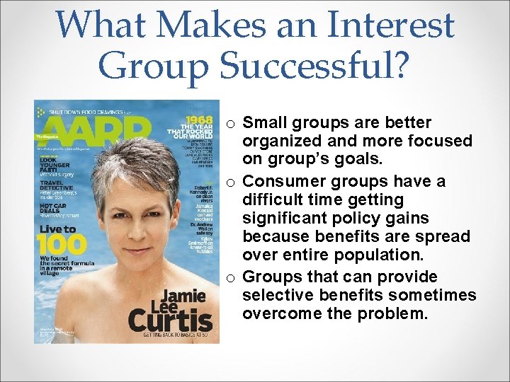 What Makes an Interest Group Successful? o Small groups are better organized and more