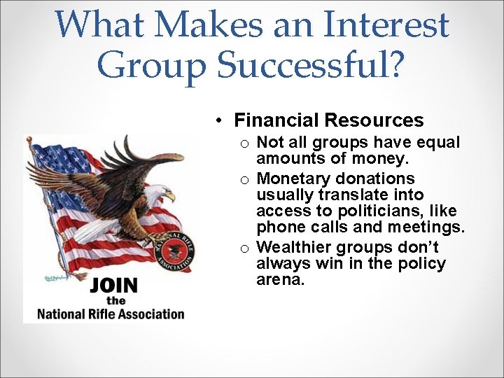 What Makes an Interest Group Successful? • Financial Resources o Not all groups have