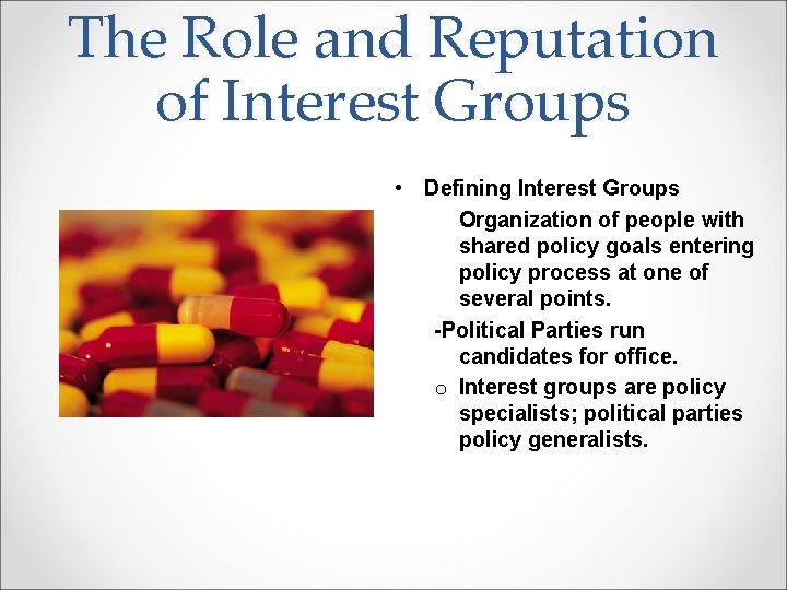 The Role and Reputation of Interest Groups • Defining Interest Groups Organization of people