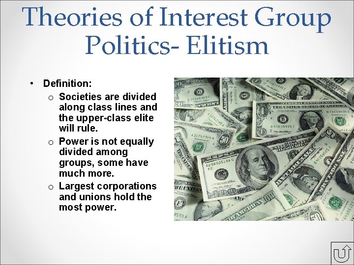 Theories of Interest Group Politics- Elitism • Definition: o Societies are divided along class