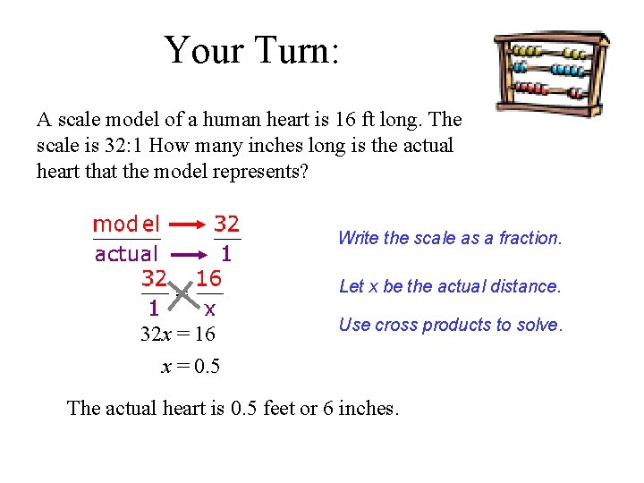 Your Turn: A scale model of a human heart is 16 ft long. The