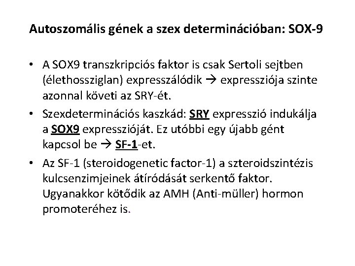 Autoszomális gének a szex determinációban: SOX-9 • A SOX 9 transzkripciós faktor is csak