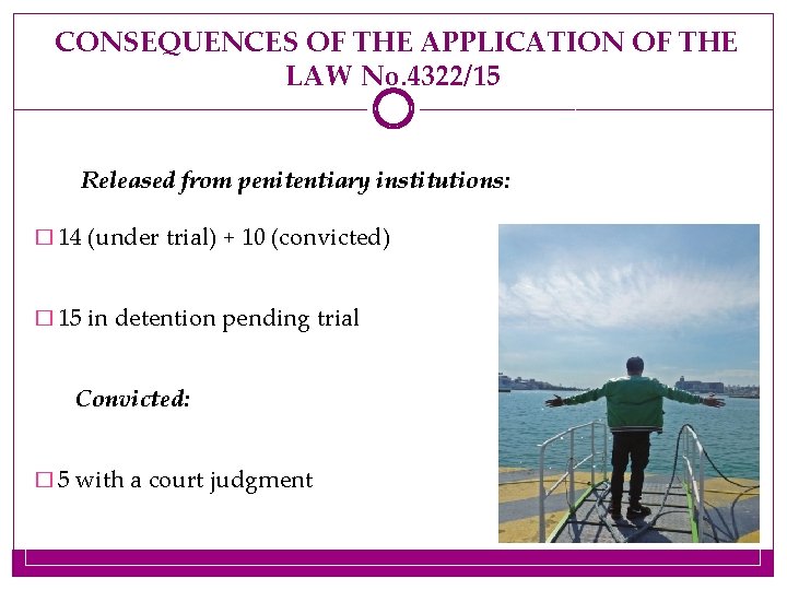 CONSEQUENCES OF THE APPLICATION OF THE LAW No. 4322/15 Released from penitentiary institutions: �