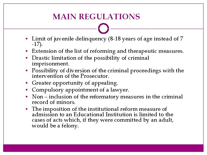 MAIN REGULATIONS § Limit of juvenile delinquency (8 -18 years of age instead of