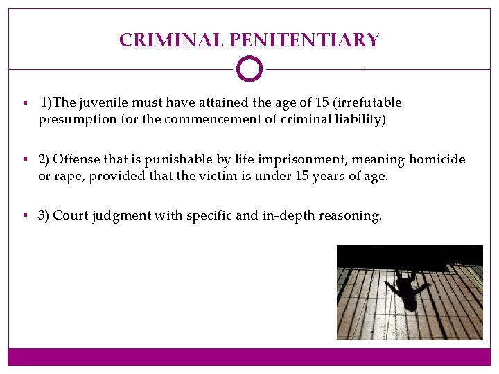 CRIMINAL PENITENTIARY § 1)The juvenile must have attained the age of 15 (irrefutable presumption