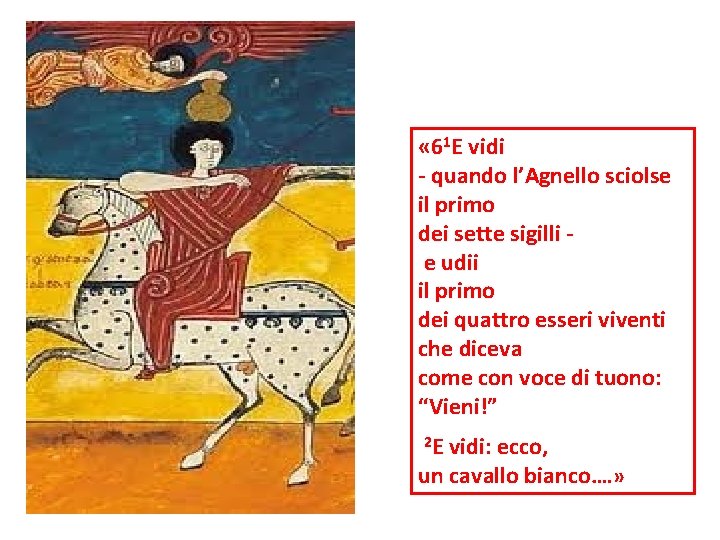  « 61 E vidi - quando l’Agnello sciolse il primo dei sette sigilli