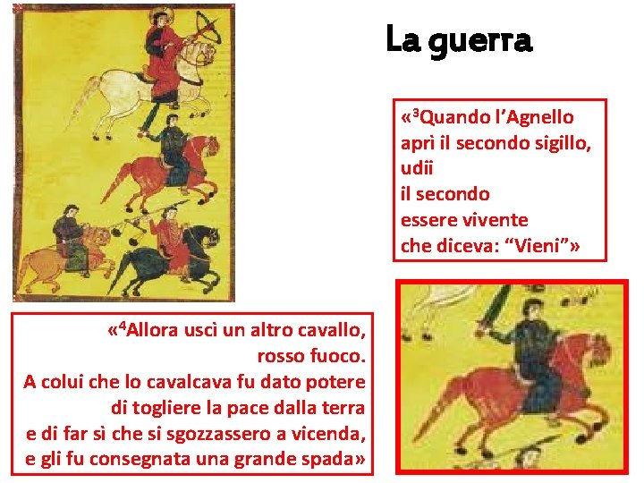 La guerra « 3 Quando l’Agnello aprì il secondo sigillo, udii il secondo essere