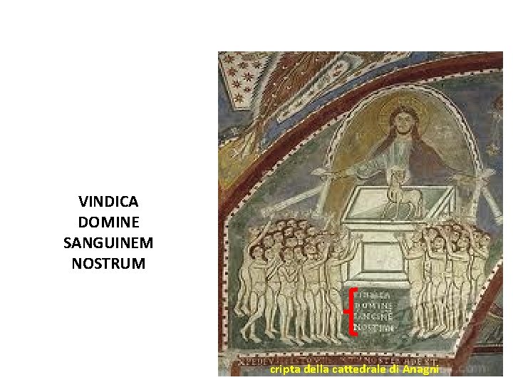 VINDICA DOMINE SANGUINEM NOSTRUM cripta della cattedrale di Anagni 