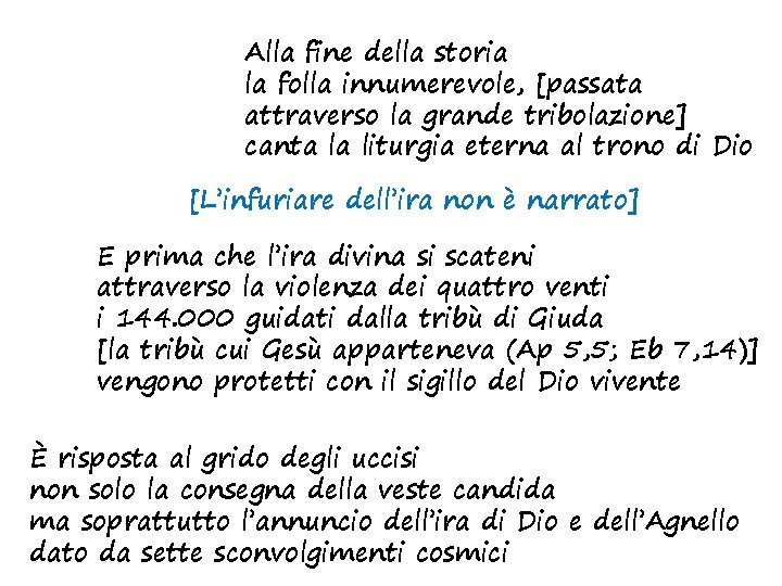 Alla fine della storia la folla innumerevole, [passata attraverso la grande tribolazione] canta la