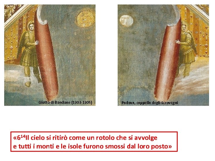 Giotto di Bondone (1303 -1305) Padova, cappella degli Scrovegni « 614 Il cielo si