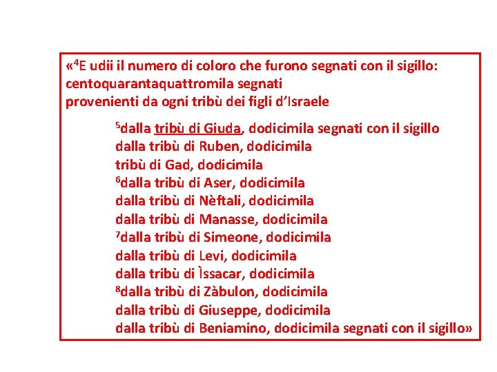  « 4 E udii il numero di coloro che furono segnati con il