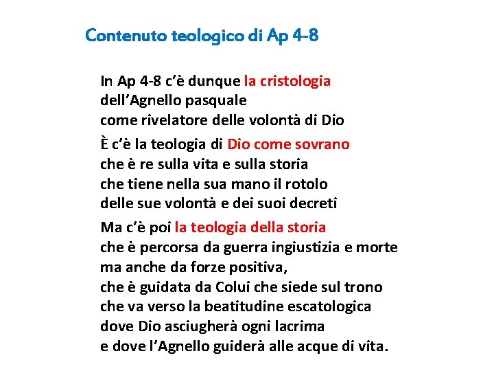 Contenuto teologico di Ap 4 -8 In Ap 4 -8 c’è dunque la cristologia