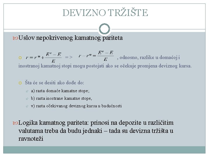 DEVIZNO TRŽIŠTE Uslov nepokrivenog kamatnog pariteta => , odnosno, razlike u domaćoj i inostranoj