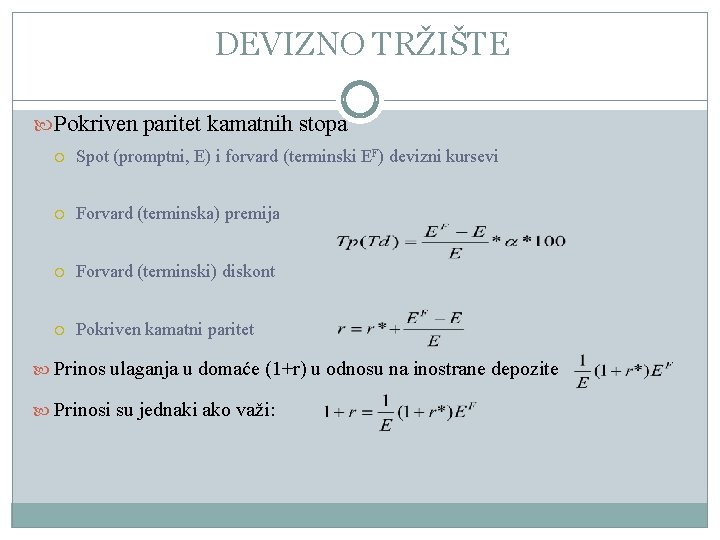 DEVIZNO TRŽIŠTE Pokriven paritet kamatnih stopa Spot (promptni, E) i forvard (terminski EF) devizni