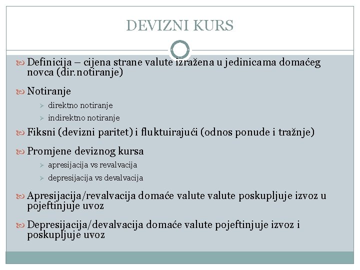 DEVIZNI KURS Definicija – cijena strane valute izražena u jedinicama domaćeg novca (dir. notiranje)