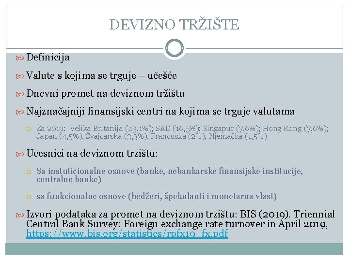 DEVIZNO TRŽIŠTE Definicija Valute s kojima se trguje – učešće Dnevni promet na deviznom