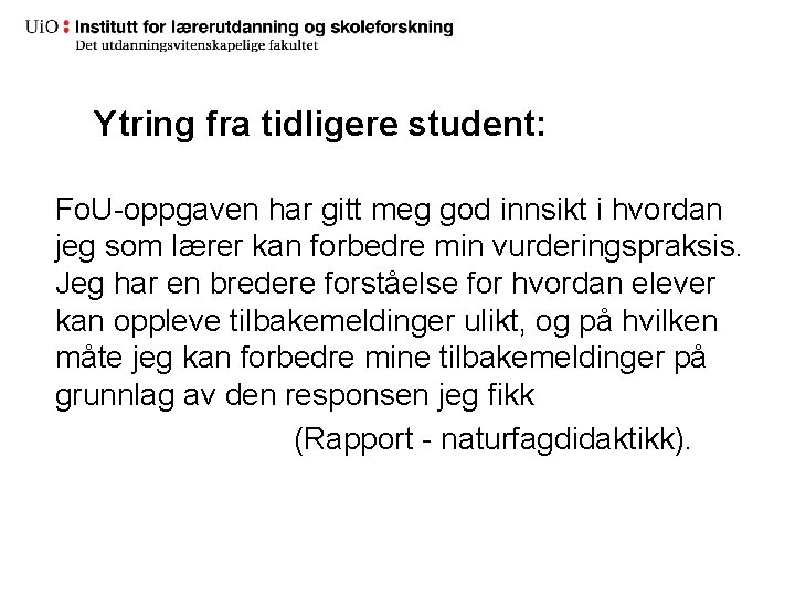 Ytring fra tidligere student: Fo. U-oppgaven har gitt meg god innsikt i hvordan jeg