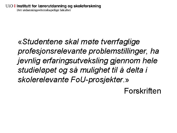  «Studentene skal møte tverrfaglige profesjonsrelevante problemstillinger, ha jevnlig erfaringsutveksling gjennom hele studieløpet og