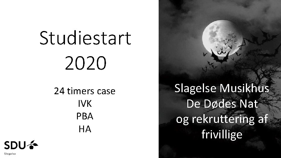 Studiestart 2020 24 timers case IVK PBA HA Slagelse Musikhus De Dødes Nat og