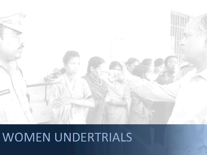 WOMEN UNDERTRIALS 