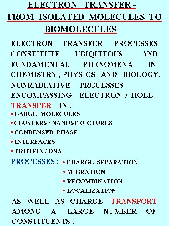 ELECTRON TRANSFER FROM ISOLATED MOLECULES TO BIOMOLECULES ELECTRON TRANSFER PROCESSES CONSTITUTE UBIQUITOUS AND FUNDAMENTAL ELECTRON TRANSFER FROM ISOLATED MOLECULES TO BIOMOLECULES ELECTRON TRANSFER PROCESSES CONSTITUTE UBIQUITOUS AND FUNDAMENTAL