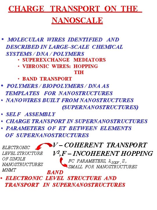 CHARGE TRANSPORT ON THE NANOSCALE • MOLECULAR WIRES IDENTIFIED AND DESCRIBED IN LARGE–SCALE CHEMICAL