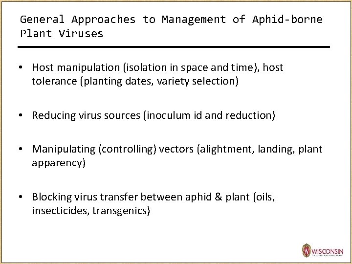 General Approaches to Management of Aphid-borne Plant Viruses • Host manipulation (isolation in space