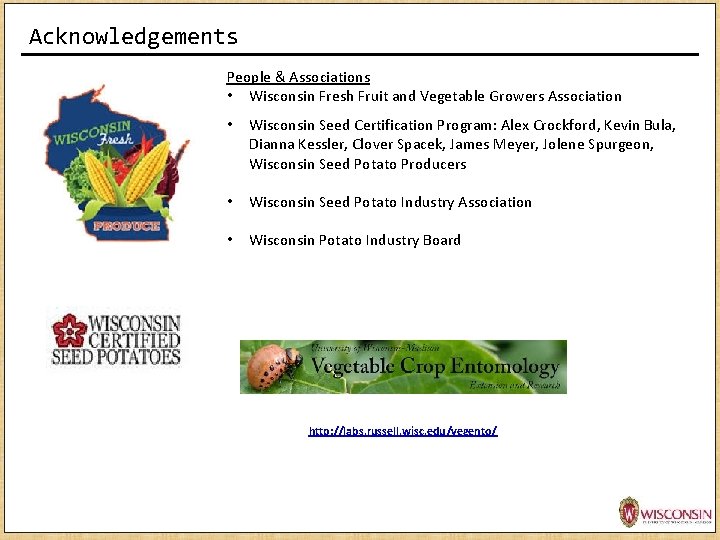 Acknowledgements People & Associations • Wisconsin Fresh Fruit and Vegetable Growers Association • Wisconsin