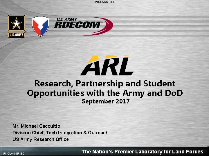 UNCLASSIFIED Research, Partnership and Student Opportunities with the Army and Do. D September 2017