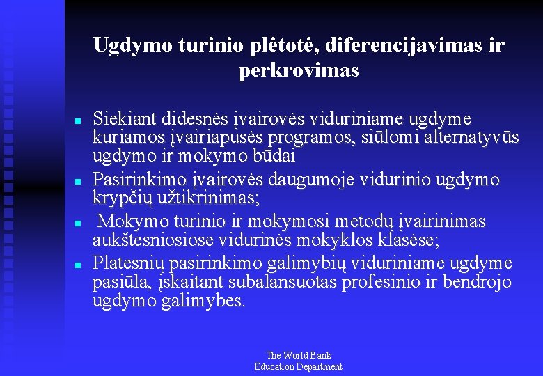 Ugdymo turinio plėtotė, diferencijavimas ir perkrovimas Siekiant didesnės įvairovės viduriniame ugdyme kuriamos įvairiapusės programos,