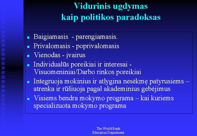 Vidurinis ugdymas kaip politikos paradoksas Baigiamasis - parengiamasis. Privalomasis - poprivalomasis Vienodas - įvairus