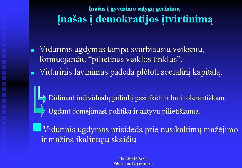 Įnašas į gyvenimo sąlygų gerinimą Įnašas į demokratijos įtvirtinimą Vidurinis ugdymas tampa svarbiausiu veiksniu,