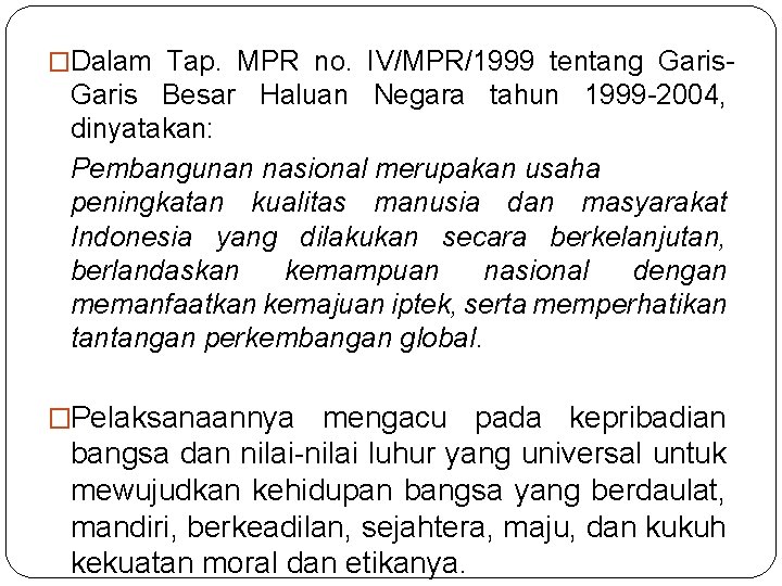 �Dalam Tap. MPR no. IV/MPR/1999 tentang Garis- Garis Besar Haluan Negara tahun 1999 -2004,