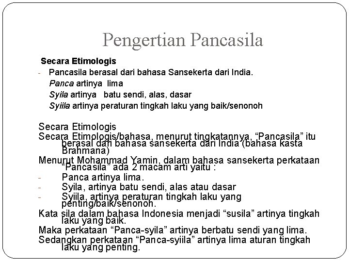 Pengertian Pancasila Secara Etimologis - Pancasila berasal dari bahasa Sansekerta dari India. Panca artinya