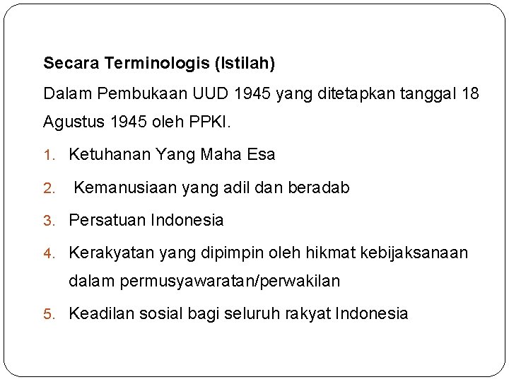Secara Terminologis (Istilah) Dalam Pembukaan UUD 1945 yang ditetapkan tanggal 18 Agustus 1945 oleh