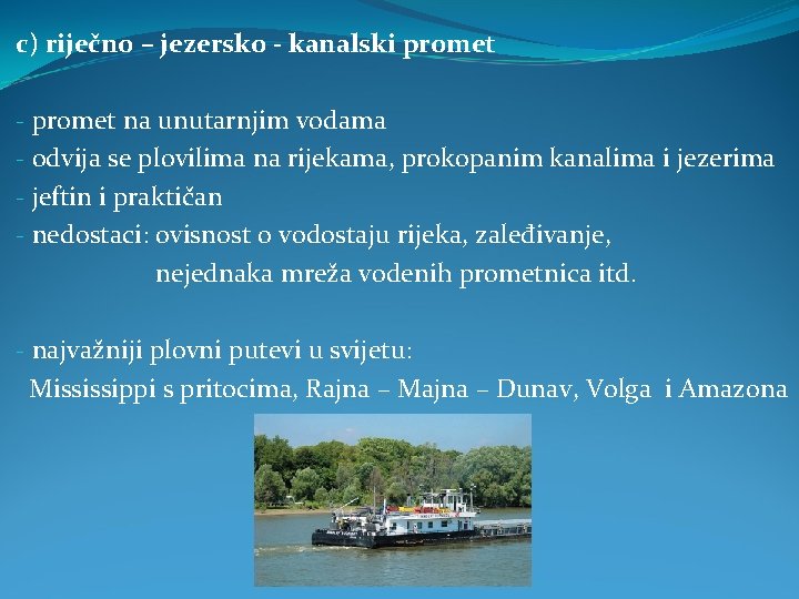 c) riječno – jezersko - kanalski promet - promet na unutarnjim vodama - odvija c) riječno – jezersko - kanalski promet - promet na unutarnjim vodama - odvija