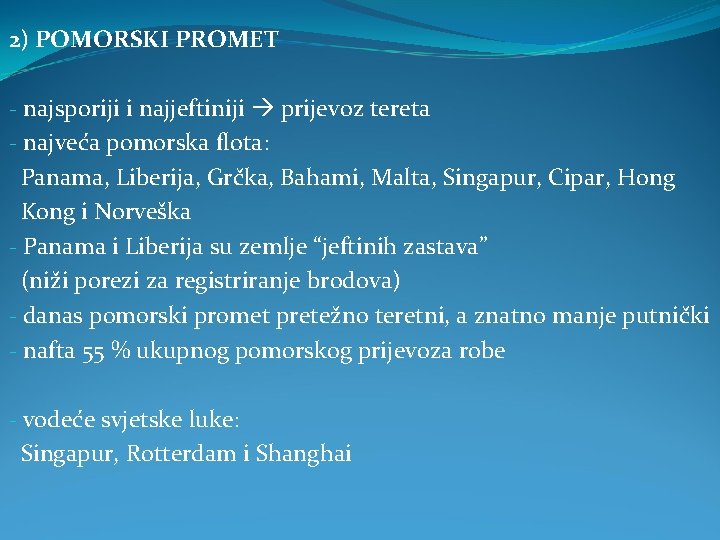 2) POMORSKI PROMET - najsporiji i najjeftiniji prijevoz tereta - najveća pomorska flota: Panama, 2) POMORSKI PROMET - najsporiji i najjeftiniji prijevoz tereta - najveća pomorska flota: Panama,