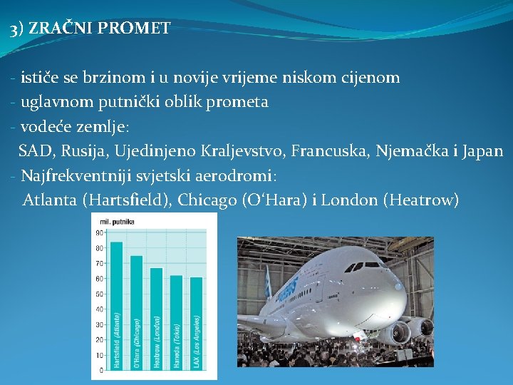 3) ZRAČNI PROMET - ističe se brzinom i u novije vrijeme niskom cijenom - 3) ZRAČNI PROMET - ističe se brzinom i u novije vrijeme niskom cijenom -