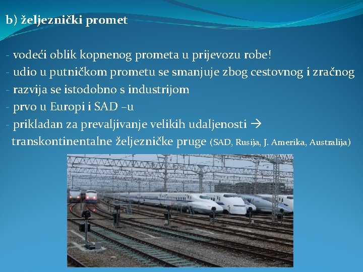 b) željeznički promet - vodeći oblik kopnenog prometa u prijevozu robe! - udio u b) željeznički promet - vodeći oblik kopnenog prometa u prijevozu robe! - udio u