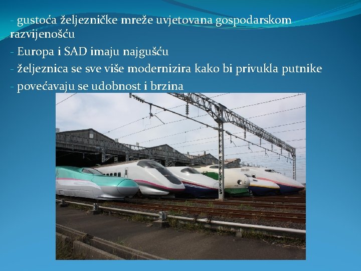 - gustoća željezničke mreže uvjetovana gospodarskom razvijenošću - Europa i SAD imaju najgušću - - gustoća željezničke mreže uvjetovana gospodarskom razvijenošću - Europa i SAD imaju najgušću -